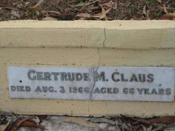 Johanna Matilda CLAUS  | 7 Jul 1928 aged 53  | John Henry CLAUS  | 3 Jul 1936, aged 64  | (grandson) Baby LUSKE  |   | Gertrude M CLAUS  | 3 Aug 1966, aged 66  |   | Haigslea Lawn Cemetery, Ipswich  | 