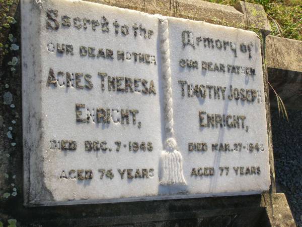 Agnes Theresa ENRIGHT  | d: 7 Dec 1948, aged 74  | Timothy Joseph ENRIGHT  | d: 27 Mar 1948, aged 77  | Harrisville Cemetery - Scenic Rim Regional Council  |   | 