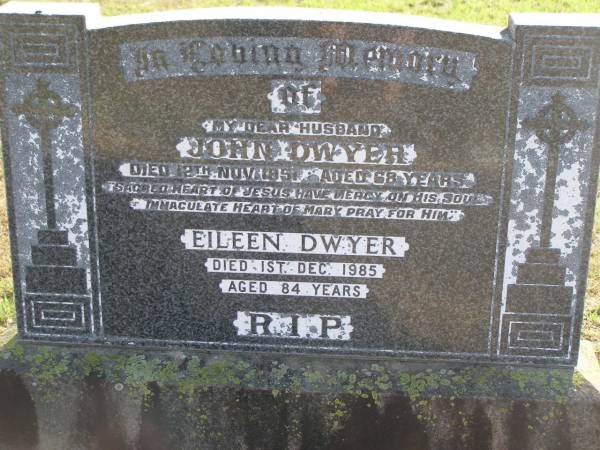 John DWYER  | d: 12 Nov 1951, aged 68  | Eileen DWYER  | d: 1 Dec 1985, aged 84  | Harrisville Cemetery - Scenic Rim Regional Council  |   | 