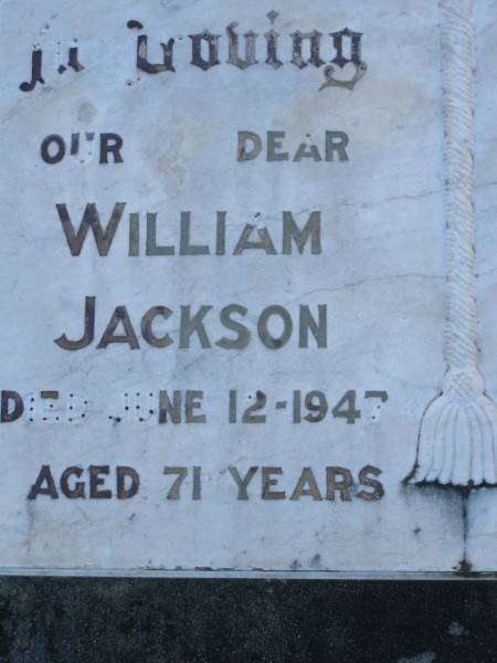 William JACKSON  | d: 12 Jun 1947, aged 71  | Caroline D JACKSON  | d: 15 Mar 1973, aged 93  | Harrisville Cemetery - Scenic Rim Regional Council  | 