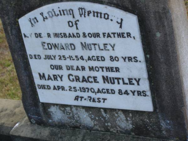 Edward NUTLEY  | d: 25 Jul 1954, aged 80  | Mary Grace NUTLEY  | d: 25 Apr 1970, aged 84  | Harrisville Cemetery - Scenic Rim Regional Council  | 