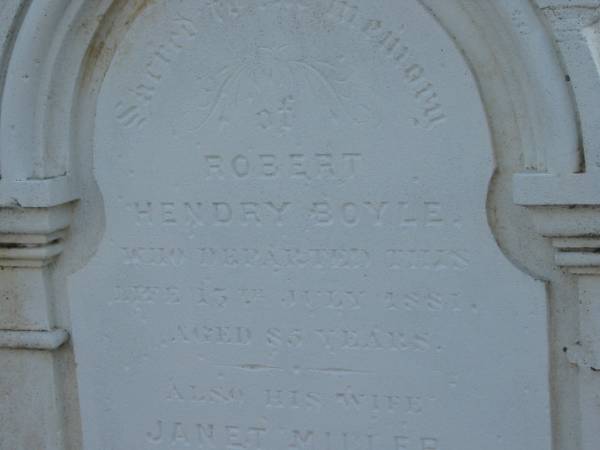 Robert Hendry BOYLE  | d: 13 Jul 1881, aged 85  |   | (wife) Janet Miller (BOYLE)  | d: 12 Jun 1884, aged 80  |   | Elizabeth May (BOYLE)  | daughter of Mungo and Sarah BOYLE  | d: 12 May 1886, aged 2  |   | (restored 1992)  |   | Harrisville Cemetery - Scenic Rim Regional Council  |   | 