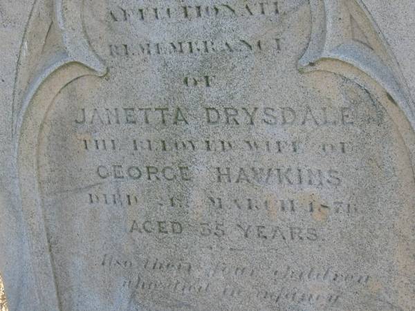 Janetta Drysdale (HAWKINS)  | (wife of George HAWKINS  | d: 21 Mar 1876, aged 35  | Harrisville Cemetery - Scenic Rim Regional Council  |   | 