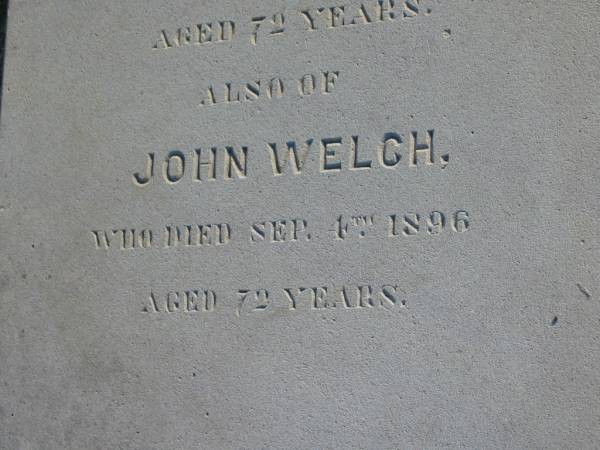 Rachel WELCH  | d: 29 Aug 1890, aged 66  | William Welch  | d: 5 Jul 1896, aged 72  | John WELCH  | d: 4 Sep 1896, aged 72  |   | Harrisville Cemetery - Scenic Rim Regional Council  | 