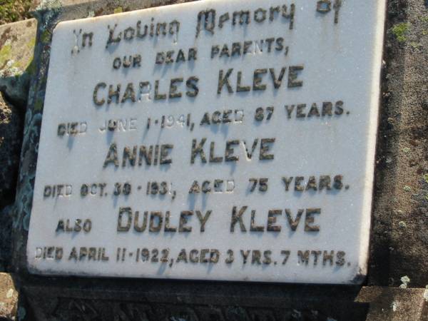 Charles KLEVE  | d: 1 Jun 1941, aged 87  | Annie KLEVE  | d: 30 Oct 1931, aged 75  | Dudley KLEVE  | d: 11 Apr 1922, aged 3 yrs 7 mths  |   | Harrisville Cemetery - Scenic Rim Regional Council  | 