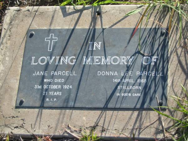 Jane PARCELL  | d: 31 Oct 1924, aged 21  | Donna Lee PARCELL  | stillborn 14 Apr 1965  |   | Harrisville Cemetery - Scenic Rim Regional Council  | 