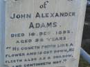 William ADAMS c.l. B: Dalkeith, Scotland d: 7 Nov 1893, aged 70 (wife) Allison Dickson (ADAMS) d: 24 Jan 1898, aged 74  John Alexander ADAMS d: 16 Dec 1893, aged 32  Mary (youngest daughter of William and Alison ADAMS) d: at Childers, 28 Nov 1900, aged 33  Isiah TITMARSH d: 30 Aug 1880, aged 40  Harrisville Cemetery - Scenic Rim Regional Council 