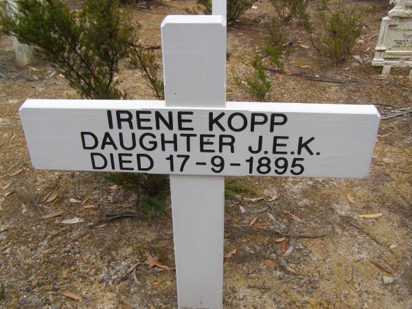 Irene KOPP  | daughter J.E.K.  | d: 17 Sep 1895  |   | Harvey's return Cemetery - Kangaroo Island  |   | 