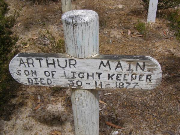 Arthur MAIN  | son of light keeper  | d: 30 Nov 1877  |   | Harvey's return Cemetery - Kangaroo Island  |   | 
