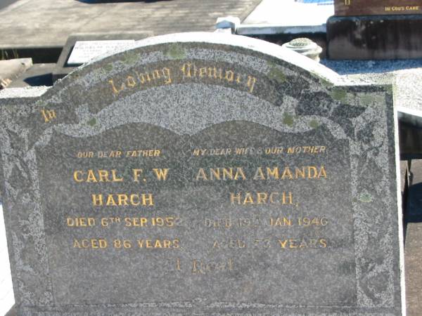 Carl F.W. HARCH, died 6 Sept 1952 aged 86 years, father;  | Anna Amanda HARCH, died 19 Jan 1946 aged 73 years, wife mother;  | St Paul's Lutheran Cemetery, Hatton Vale, Laidley Shire  |   | 