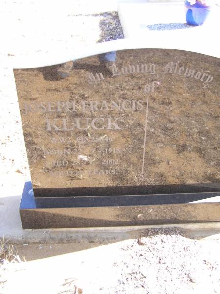 Joseph Francis KLUCK,  | born 22-7-1918 died 28-1-2002 aged 83 years;  | Helidon Catholic Cemetery, Gatton Shire  |   | 