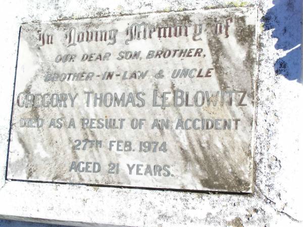 Gregory Thomas LE BLOWITZ,  | son brother brother-in-law uncle,  | died accident 27 Feb 1974 aged 21 years;  | Helidon Catholic cemetery, Gatton Shire  | 