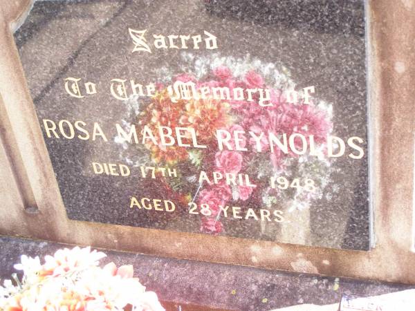 Rosa Mabel REYNOLDS,  | died 17 April 1948 aged 28 years;  | Helidon Catholic cemetery, Gatton Shire  | 