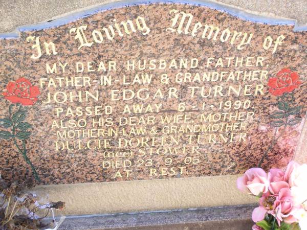 John Edgar TURNER,  | husband father father-in-law grandfather,  | died 6-1-1990;  | Dulcie Doreen TURNER, nee STOWER,  | wife mother mother-in-law grandmother,  | died 23-9-05;  | Helidon Catholic cemetery, Gatton Shire  | 