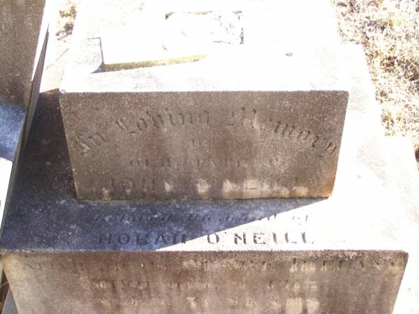 John O'NEILL, husband? of Norah O'NEILL,  | native of ?? Ireland,  | died 1? Oct 1913? aged 51? years;  | Helidon Catholic cemetery, Gatton Shire  | 