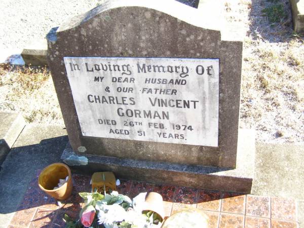 Charles Vincent GORMAN,  | husband father,  | died 26 Feb 1974 aged 51 years;  | Helidon Catholic cemetery, Gatton Shire  | 