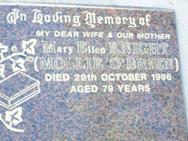 Mary Ellen KNIGHT (Mollie O'BRIEN), wife mother,  | died 29 Oct 1996 aged 79 years;  | Helidon Catholic cemetery, Gatton Shire  | 