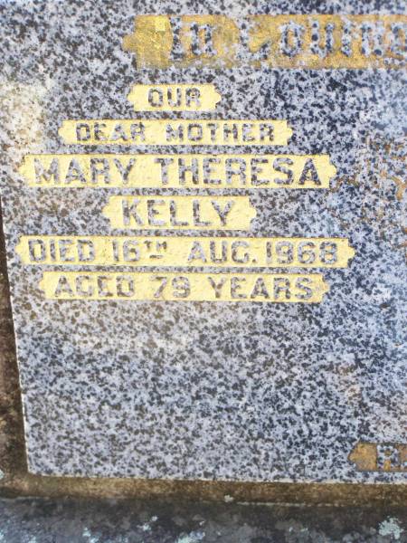 Mary Theresa KELLY, mother,  | died 16 Aug 1968 aged 79 years;  | Michael KELLY, husband father,  | died 11 Oct 1944 aged 61 years;  | Margaret KELLY,  | died 26 Oct 1938 aged 12 years;  | Helidon Catholic cemetery, Gatton Shire  | 