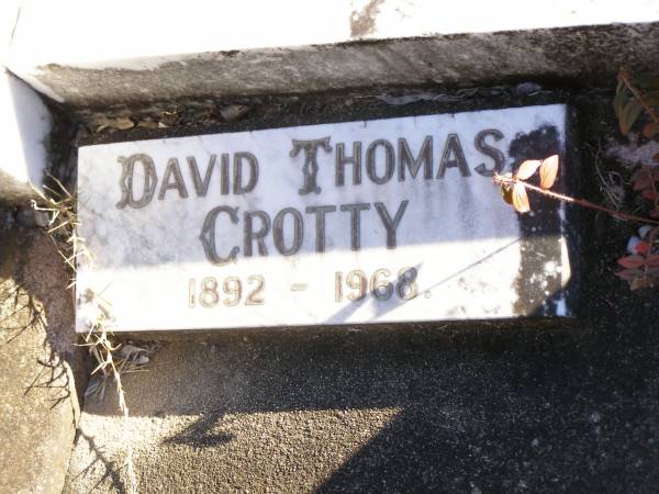 Thomas CROTTY,  | born Co Clare Ireland,  | died 8 Sept 1912 aged 70 years;  | Catherine,  | born Co Clare Ireland,  | died 7 Feb 1918 aged 64 years;  | Bridget CROTTY,  | died 14 July 1972;  | David Thomas CROTTY,  | 1892 - 1968;  | Mary Imelda CROTTY,  | died 28 June 1916 aged 10 months;  | Helidon Catholic cemetery, Gatton Shire  | 