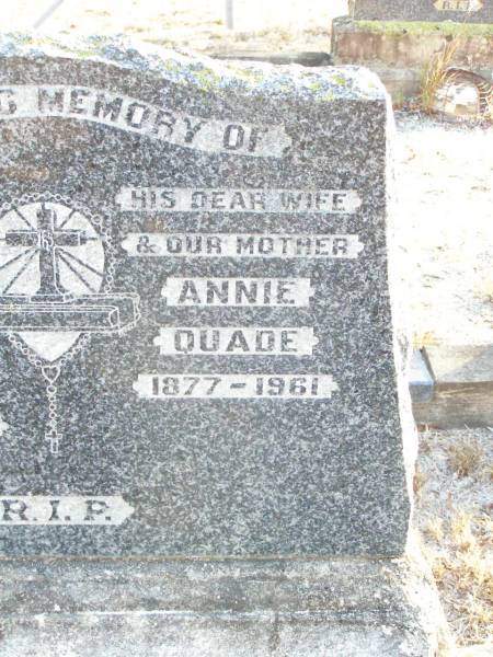 Francis QUADE, husband father,  | 1874 - 1945;  | John, infant son;  | Annie QUADE, wife mother,  | 1877 - 1961;  | Helidon Catholic cemetery, Gatton Shire  | 