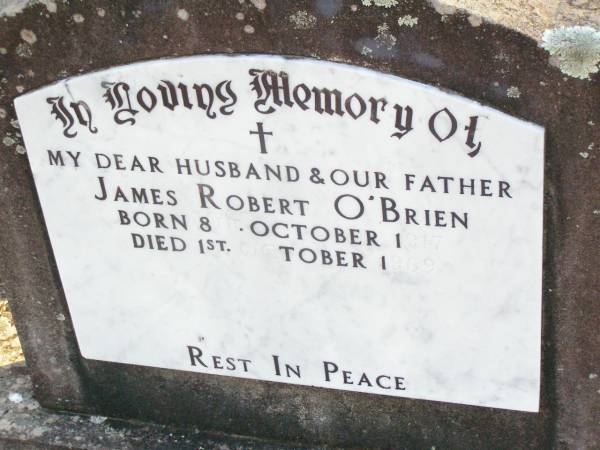 James Robert O'BRIEN,  | husband father,  | born 8 Oct 1917 died 1 October 1969;  | Helidon Catholic cemetery, Gatton Shire  | 