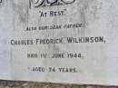 Charles Fredrick WILKINSON, father, died 1 June 1944 aged 74 years; Helidon General cemetery, Gatton Shire 