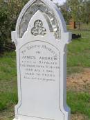 James ANDREW, native of Bathgate Linlithgow Shire Scotland, died 1 Aug 1900 aged 76 years; Helidon General cemetery, Gatton Shire 