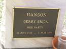 
Gerry Erica HANSON, nee PAECH,
21 June 1948 - 2 June 2001;
Helidon General cemetery, Gatton Shire
