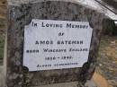 
Amos BATEMAN,
born Wingrave England,
1850 - 1942;
Helidon General cemetery, Gatton Shire
