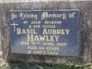 Basil Aubrey HAWLEY, husband father, died 14 April 1990 aged 64 years; Helidon General cemetery, Gatton Shire 