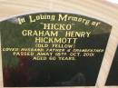 Graham Henry (Hicko) HICKMOTT (Old fellow), husband father grandfather, died 18 Oct 2001 aged 60 years; Helidon General cemetery, Gatton Shire 