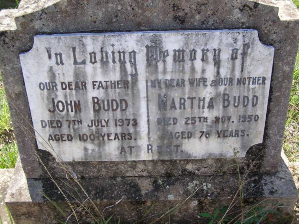 John BUDD,  | father,  | died 7 July 1973 aged 100 years;  | Martha BUDD,  | wife mother,  | died 25 Nov 1950 aged 78 years;  | Stella May BURGESS (BUDD),  | died 17-5-2000 aged 99 years;  | Helidon General cemetery, Gatton Shire  | 