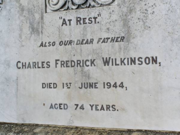 Charles Fredrick WILKINSON,  | father,  | died 1 June 1944 aged 74 years;  | Helidon General cemetery, Gatton Shire  | 