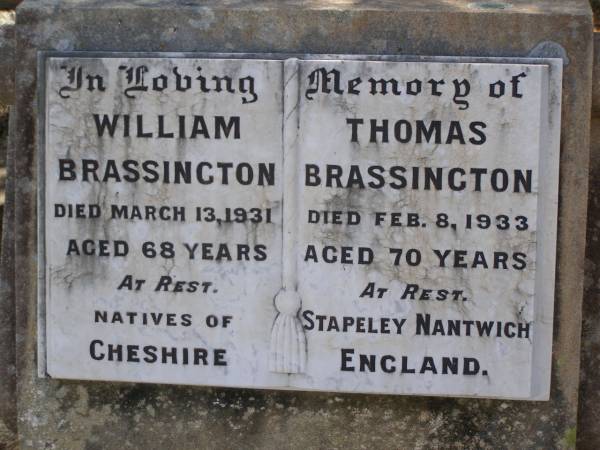William BRASSINGTON,  | died 13 March 1931 aged 68 years;  | Thomas BRASSINGTON,  | died 8 Feb 1933 aged 70 years;  | natives of Stapeley Nantwich Cheshire England;  | Charles BRASSINGTON,  | native of Stapeley Nantwich Cheshire England,  | died 31 Dec 1939 aged 72 years;  | Helidon General cemetery, Gatton Shire  | 