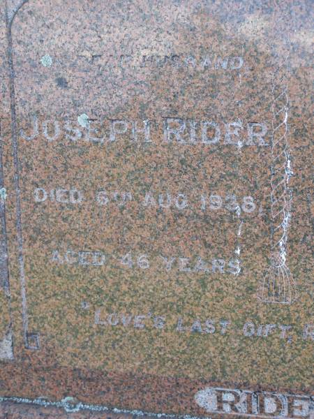 Joseph RIDER,  | husband,  | died 6 Aug 1938 aged 46 years;  | Helidon General cemetery, Gatton Shire  | 