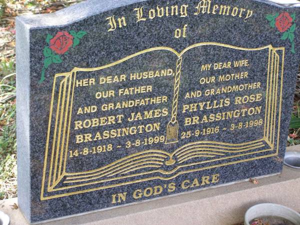 Robert James BRASSINGTON,  | husband father grandfather,  | 14-8-1918 - 3-8-1999;  | Phyllis Rose BRASSINGTON,  | wife mother grandmother,  | 25-9-1916 - 3-8-1998;  | Helidon General cemetery, Gatton Shire  | 