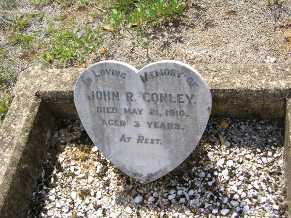 John R. (Jackie) CONLEY,  | died 21 May 1910 aged 3 years;  | Helidon General cemetery, Gatton Shire  | 