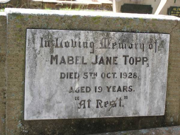 Mabel Jane TOPP,  | died 5 Oct 1928 aged 19 years;  | Helidon General cemetery, Gatton Shire  |   | 