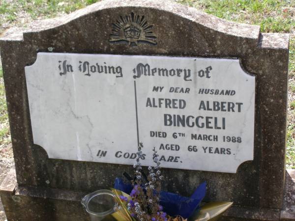 Alfred Albert BINGGELI,  | husband,  | died 6 March 1988 aged 66 years;  | Helidon General cemetery, Gatton Shire  | 