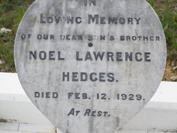 Noel Lawrence HEDGES,  | son brother,  | died 12 Feb 1929;  | Helidon General cemetery, Gatton Shire  | 