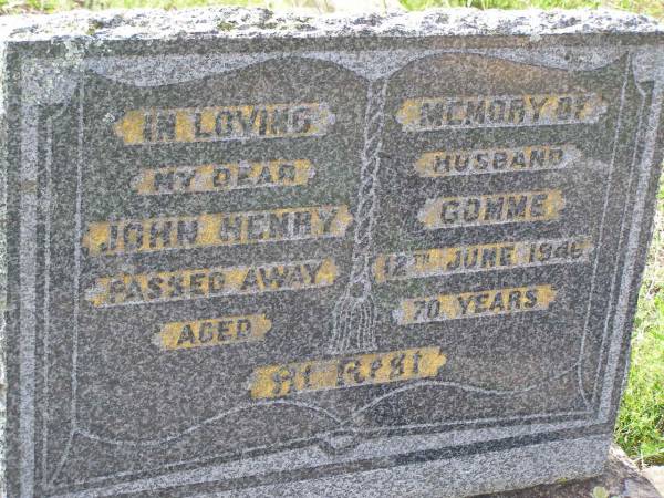 John Henry GOMME,  | husband,  | died 12 June 1946 aged 70 years;  | Helidon General cemetery, Gatton Shire  | 