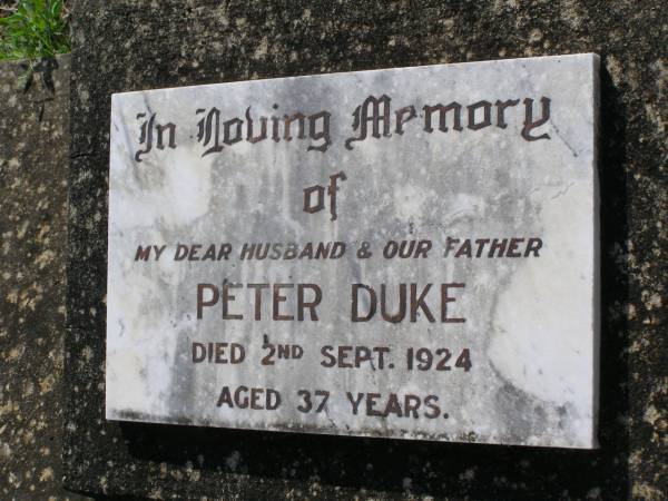 Peter DUKE,  | husband father,  | died 2 Sept 1924 aged 37 years;  | Helidon General cemetery, Gatton Shire  | 