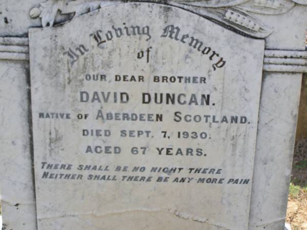 David DUNCAN,  | brother,  | native of Aberdeen Scotland,  | died 7 Sept 1930 aged 67 years;  | Helidon General cemetery, Gatton Shire  | 