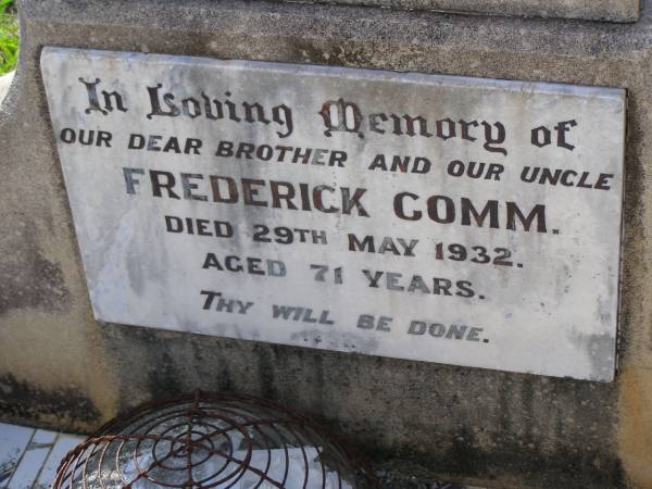 Frederick GOMM,  | brother uncle,  | died 29 May 1932 aged 71 years;  | Helidon General cemetery, Gatton Shire  | 