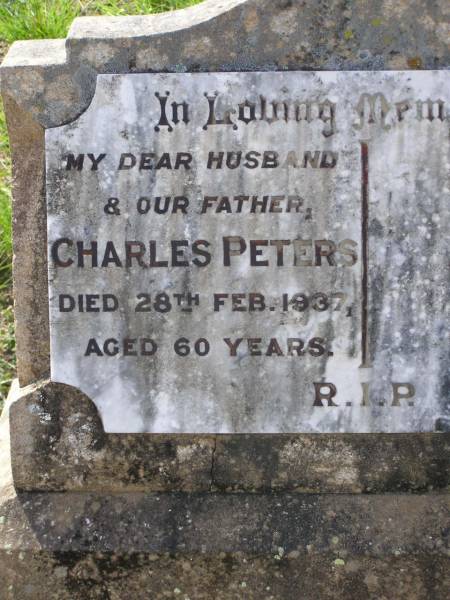 Charles PETERS,  | husband father,  | died 28 Feb 1937 aged 60 years;  | Helidon General cemetery, Gatton Shire  | 