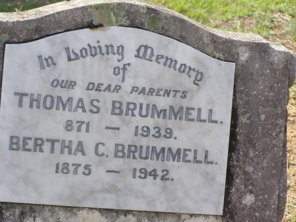 parents;  | Thomas BRUMMELL,  | father,  | 1871 - 1939;  | Bertha C. BRUMMELL,  | mother,  | 1875 - 1942;  | Helidon General cemetery, Gatton Shire  | 