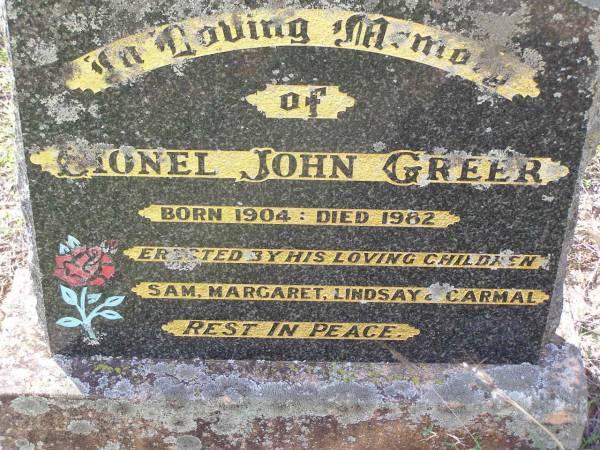 Lionel John GREER,  | born 1904 died 1982,  | children Sam, Margaret, Lindsay & Carmal;  | Helidon General cemetery, Gatton Shire  | 