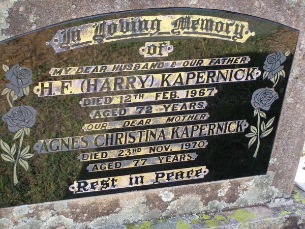 H.F. (Harry) KAPERNICK,  | husband father,  | died 12 Feb 1967 aged 72 years;  | Agnes Christina KAPERNICK,  | mother,  | died 23 Nov 1970 aged 77 years;  | Helidon General cemetery, Gatton Shire  | 
