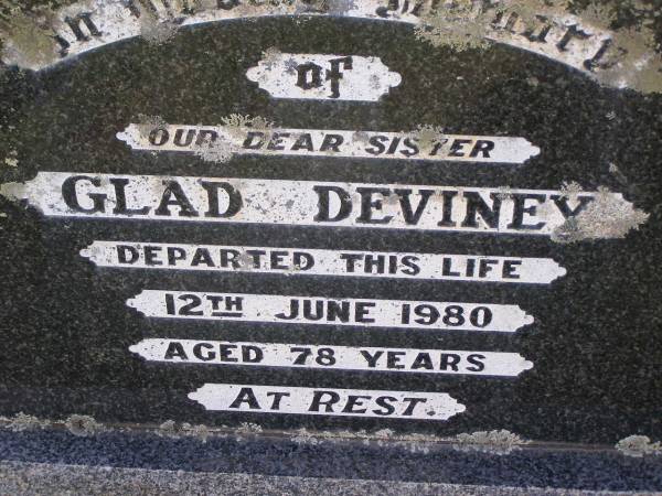 Glad DEVINEY,  | sister,  | died 12 June 1980 aged 78 years;  | Helidon General cemetery, Gatton Shire  | 