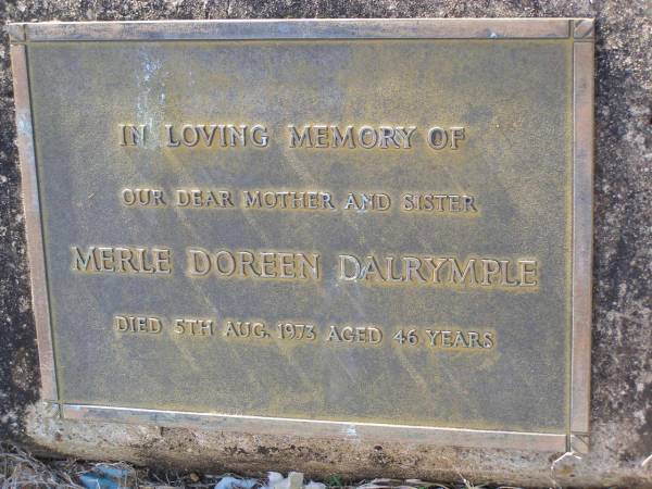 Merle Doreen DALRYMPLE,  | mother sister,  | died 5 Aug 1973 aged 46 years;  | Helidon General cemetery, Gatton Shire  | 